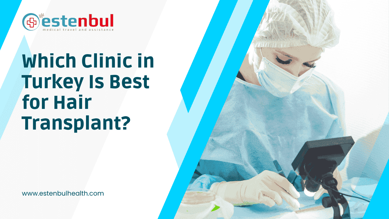 Which Clinic in Turkey Is Best for Hair Transplant